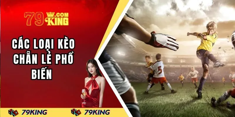 Các loại kèo chẵn lẻ phổ biến 