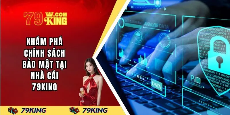 Khám phá chính sách bảo mật tại nhà cái 79KING
