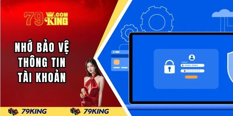 Nhớ bảo vệ thông tin tài khoản