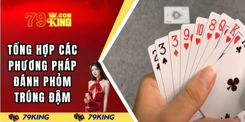 Tổng hợp các phương pháp đánh phỏm trúng đậm