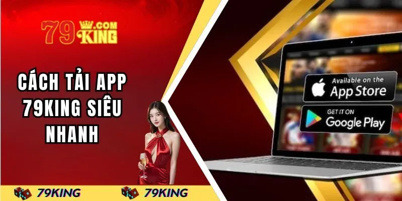 Cách tải 79KING siêu nhanh chỉ trong vài bước