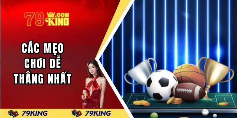 Các mẹo chơi dễ thắng nhất